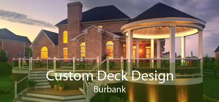 Custom Deck Design Burbank